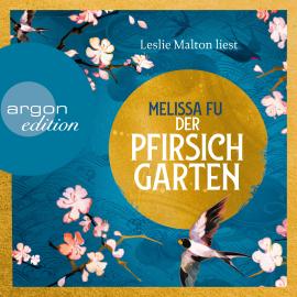 Hörbuch Der Pfirsichgarten (Ungekürzte Lesung)  - Autor Melissa Fu   - gelesen von Leslie Malton