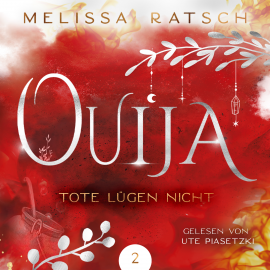 Hörbuch Ouija - Tote lügen nicht  - Autor Melissa Ratsch   - gelesen von Ute Piasetzki