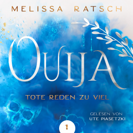 Hörbuch Ouija - Tote reden zu viel  - Autor Melissa Ratsch   - gelesen von Ute Piasetzki
