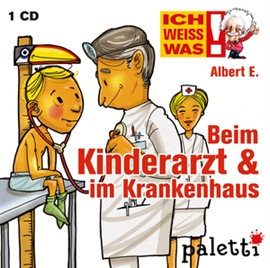 Hörbuch Ich weiß was - Albert E. erklärt: Beim Kinderarzt und im Krankenhaus  - Autor Melle Siegfried   - gelesen von Philipp Schepmann