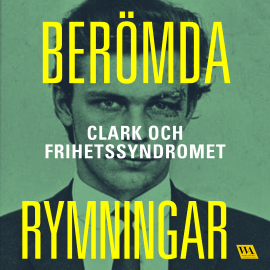 Hörbuch Berömda rymningar – Clark och frihetssyndromet  - Autor Meow Production   - gelesen von Lars Winclair