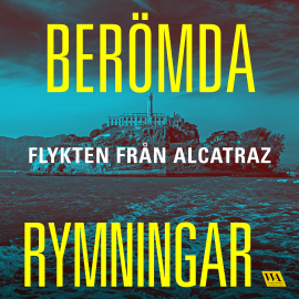 Hörbuch Berömda rymningar – Flykten från Alcatraz  - Autor Meow Production   - gelesen von Lars Winclair