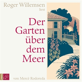 Hörbuch Der Garten über dem Meer  - Autor Merce Rodoreda   - gelesen von Roger Willemsen