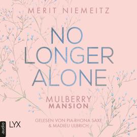 Hörbuch No Longer Alone - Mulberry Mansion, Teil 3 (Ungekürzt)  - Autor Merit Niemeitz   - gelesen von Schauspielergruppe