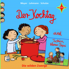 Hörbuch Die wilden Zwerge - Der Kochtag / Tschüss, kleiner Piepsi  - Autor Meyer   - gelesen von Schauspielergruppe