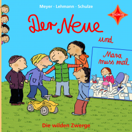 Hörbuch Die wilden Zwerge - Der Neue / Mara muss mal  - Autor Meyer   - gelesen von Schauspielergruppe