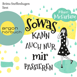 Hörbuch Sowas kann auch nur mir passieren  - Autor Mhairi McFarlane   - gelesen von Britta Steffenhagen
