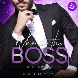 Hörbuch Who is the Boss  - Autor Mia B. Meyers   - gelesen von Schauspielergruppe