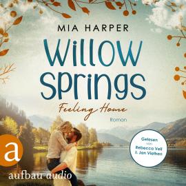 Hörbuch Willow Springs - Feeling Home (Ungekürzt)  - Autor Mia Harper   - gelesen von Schauspielergruppe