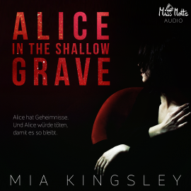 Hörbuch Alice In The Shallow Grave  - Autor Mia Kingsley   - gelesen von Nina Schöne