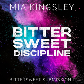 Hörbuch Bittersweet Discipline  - Autor Mia Kingsley   - gelesen von Schauspielergruppe