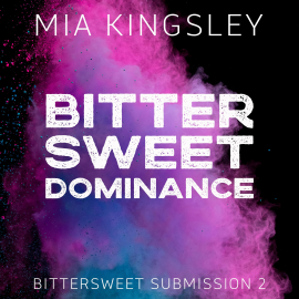 Hörbuch Bittersweet Dominance  - Autor Mia Kingsley   - gelesen von Schauspielergruppe