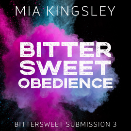 Hörbuch Bittersweet Obedience  - Autor Mia Kingsley   - gelesen von Schauspielergruppe