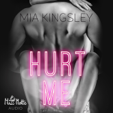 Hörbuch Hurt Me  - Autor Mia Kingsley   - gelesen von Schauspielergruppe
