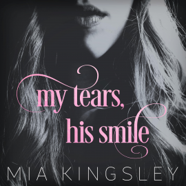 Hörbuch My Tears, His Smile  - Autor Mia Kingsley   - gelesen von Schauspielergruppe