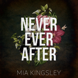 Hörbuch Never Ever After  - Autor Mia Kingsley   - gelesen von Schauspielergruppe