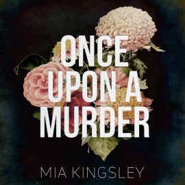 Hörbuch Once Upon A Murder  - Autor Mia Kingsley   - gelesen von Schauspielergruppe