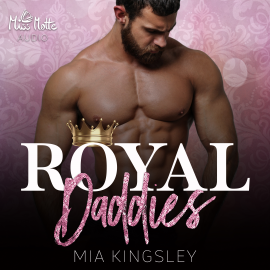 Hörbuch Royal Daddies  - Autor Mia Kingsley   - gelesen von Schauspielergruppe