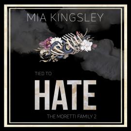 Hörbuch Tied To Hate  - Autor Mia Kingsley   - gelesen von Schauspielergruppe