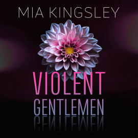 Hörbuch Violent Gentlemen  - Autor Mia Kingsley   - gelesen von Schauspielergruppe