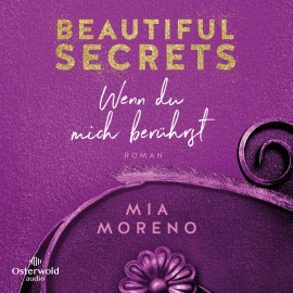 Hörbuch Beautiful Secrets – Wenn du mich berührst (Beautiful Secrets 1)  - Autor Mia Moreno   - gelesen von Nina-Zofia Amerschläger