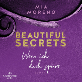 Hörbuch Beautiful Secrets – Wenn ich dich spüre (Beautiful Secrets 2)  - Autor Mia Moreno   - gelesen von Kristin Schwarzkopf