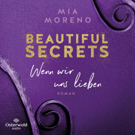 Hörbuch Beautiful Secrets – Wenn wir uns lieben (Beautiful Secrets 3)  - Autor Mia Moreno   - gelesen von Lotte Fuchs