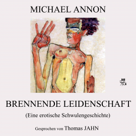 Hörbuch Brennende Leidenschaft (Eine erotische Schwulengeschichte)  - Autor Michael Annon   - gelesen von Thomas Jahn