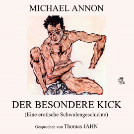 Hörbuch Der besondere Kick (Eine erotische Schwulengeschichte)  - Autor Michael Annon   - gelesen von Thomas Jahn