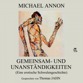 Hörbuch Gemeinsam- Und Unanständigkeiten (Eine erotische Schwulengeschichte)  - Autor Michael Annon   - gelesen von Thomas Jahn