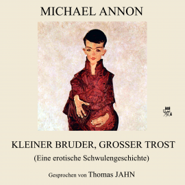 Hörbuch Kleiner Bruder, großer Trost (Eine erotische Schwulengeschichte)  - Autor Michael Annon   - gelesen von Thomas Jahn