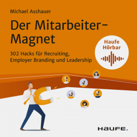Hörbuch Der Mitarbeiter-Magnet  - Autor Michael Asshauer   - gelesen von Michael Asshauer