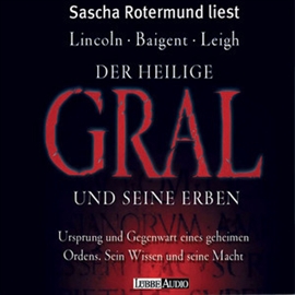 Hörbuch Der Heilige Gral und seine Erben  - Autor Michael Baigent;Henry Lincoln;Richard Leigh   - gelesen von Sascha Rotermund