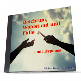 Hörbuch Reichtum, Wohlstand und Fülle - mit Hypnose  - Autor Michael Bauer   - gelesen von Michael Bauer