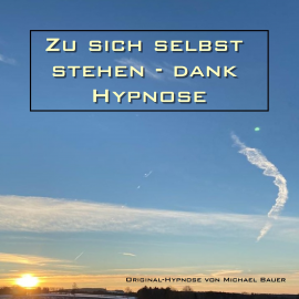 Hörbuch Zu sich selbst stehen - dank Hypnose  - Autor Michael Bauer   - gelesen von Michael Bauer