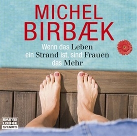 Hörbuch Wenn das Leben ein Strand ist, sind Frauen das Mehr  - Autor Michael Birbaek   - gelesen von Michael Birbaek