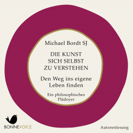 Hörbuch Die Kunst sich selbst zu verstehen  - Autor Michael Bordt SJ   - gelesen von Michael Bordt SJ