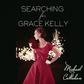 Hörbuch Searching for Grace Kelly  - Autor Michael Callahan   - gelesen von Kristin Kalbli