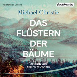 Hörbuch Das Flüstern der Bäume  - Autor Michael Christie   - gelesen von Stefan Wilkening