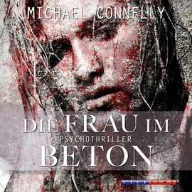 Hörbuch Die Frau im Beton  - Autor Michael Connelly   - gelesen von Karl-Heinz Tafel