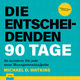 Hörbuch Die entscheidenden 90 Tage - So meistern Sie jede neue Managementaufgabe (Ungekürzt)  - Autor Michael D. Watkins   - gelesen von Watkins Matthias Ernst