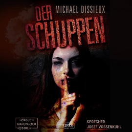 Hörbuch Der Schuppen  - Autor Michael Dissieux   - gelesen von Josef Vossenkuhl