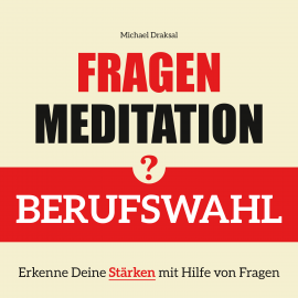 Hörbuch Fragenmeditation – BERUFSWAHL  - Autor Michael Draksal   - gelesen von Michael Draksal