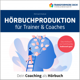 Hörbuch Hörbuchproduktion für Trainer und Coaches  - Autor Michael Draksal   - gelesen von Michael Draksal