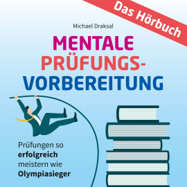 Hörbuch Mentale Prüfungsvorbereitung  - Autor Michael Draksal   - gelesen von Michael Draksal