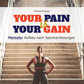 Hörbuch Your Pain Is Your Gain  - Autor Michael Draksal   - gelesen von Michael Draksal