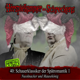 Hörbuch Folge 40: Schauerklassiker der Spätromantik 1 - Nussknacker und Mausekönig  - Autor Michael Eickhorst   - gelesen von Schauspielergruppe