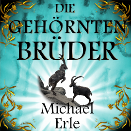 Hörbuch Die gehörnten Brüder  - Autor Michael Erle   - gelesen von Michael Erle
