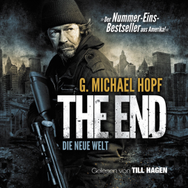 Hörbuch The End 1 - Die neue Welt  - Autor Michael G. Hopf   - gelesen von Till Hagen