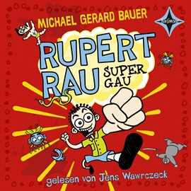 Hörbuch Rupert Rau Super Gau  - Autor Michael Gerard Bauer   - gelesen von Jens Wawrczeck